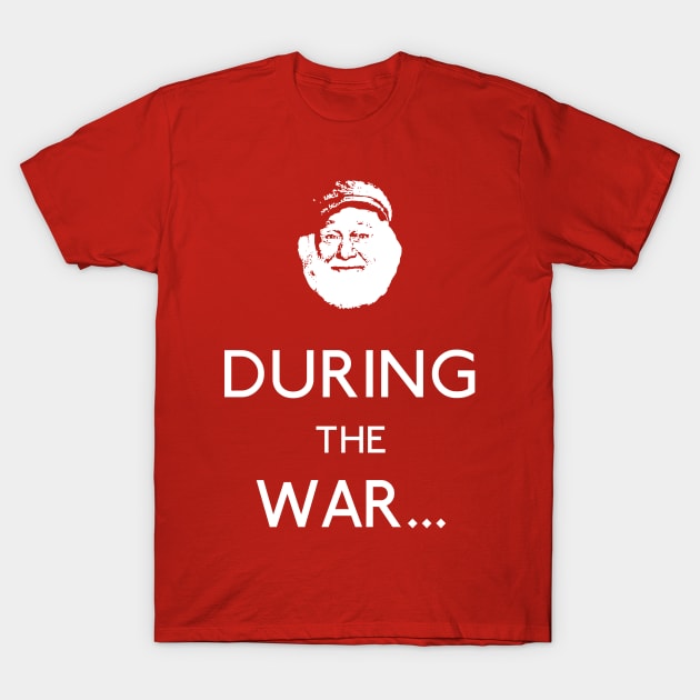 Uncle Albert: During The War T-Shirt by Paulychilds
